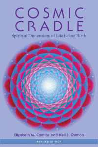 Cosmic Cradle, Revised Edition : Spiritual Dimensions of Life before Birth