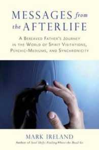 Messages from the Afterlife : A Bereaved Father's Journey in the World of Spirit Visitations, Psychic-Mediums, and Synchronicity