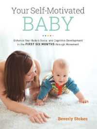 Your Self-Motivated Baby : Enhance Your Baby's Social and Cognitive Development in the First Six Months through Movement