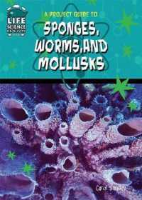 A Project Guide to Sponges, Worms, and Mollusks (Life Science Projects for Kids) （1ST）