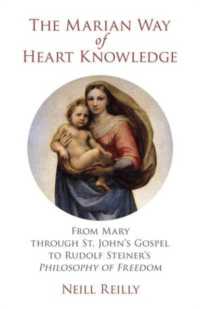 The Marian Way of Heart Knowledge : From Mary through St. John's Gospel to Rudolf Steiner's Philosophy of Freedom