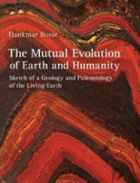 The Mutual Evolution of Earth and Humanity : Sketch of a Geology and Paleontology of the Living Earth