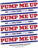 Pump Me Up : DC Subculture of the 1980's