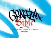 Graffiti Bible : A Complete Guide on How to Do Graffiti