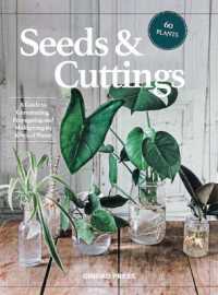 Seeds and Cuttings : A Guide to Germinating, Propagating Multiplying 60 Kinds of Plants