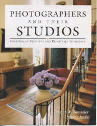 Photographers and Their Studios : Creating an Efficient and Profitable Workspace