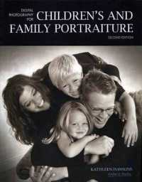 Digital Photography for Children's and Family Portraiture : Second Edition （2ND）