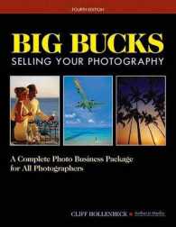 Big Bucks Selling Your Photography : A Complete Photo Business Package for All Photographers （4TH）