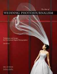 The Best of Wedding Photojournalism : Techniques and Images for Professional Digital Photographers