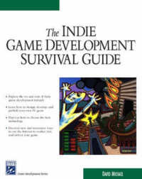 The Indie Game Development Survival Guide (Game Development Series) （1ST）