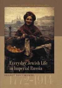 Everyday Jewish Life in Imperial Russia : Select Documents, 1772-1914 (Tauber Institute Series for the Study of European Jewry)