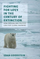 Fighting for Love in the Century of Extinction : How Passion and Politics Can Stop Global Warming