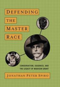 Defending the Master Race : Conservation, Eugenics, and the Legacy of Madison Grant