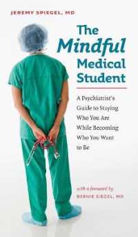 Mindful Medical Student - a Psychiatrist's Guide to Staying Who You Are While Becoming Who You Want to Be -- Paperback / softback
