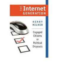 The Internet Generation : Engaged Citizens or Political Dropouts (Civil Society: Historical and Contemporary Perspectives)