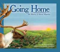Going Home : The Mystery of Animal Migration (Going Home)