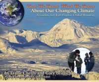 How We Know What We Know about Our Changing Climate : Scientists and Kids Explore Global Warming