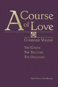 A Course of Love : The Course / the Treatises / the Dialogues （Combined）