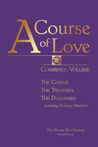 A Course of Love - Second Edition : Combined Volume: the Course， the Treatises， the Dialogue Including Dialogue Unveiled (A Course of Love - Second Edition)