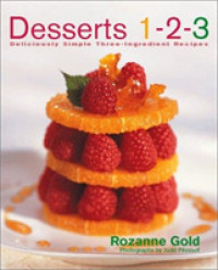 Desserts 1-2-3 : Deliciously Simple Three-Ingredient Recipes