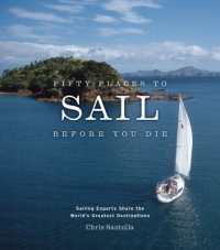 Fifty Places to Sail before You Die : Sailing Experts Share the World's Greatest Destinations (Fifty Places)