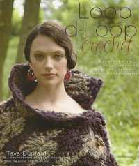 Loop-d-loop Crochet : More than 25 Novel Designs for Crocheters and Knitters Taking Up the Hook