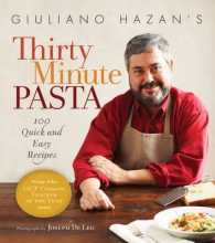 Giuliano Hazan's Thirty Minute Pasta : 100 Quick and Easy Recipes