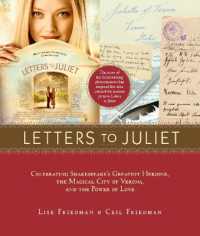Letters to Juliet : Celebrating Shakespeare's Greatest Heroine, the Magical City of Verona, and the Power of Love