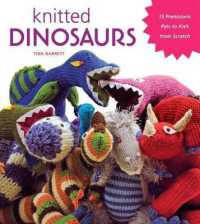 Knitted Dinosaurs : 15 Prehistoric Pals to Knit from Scratch