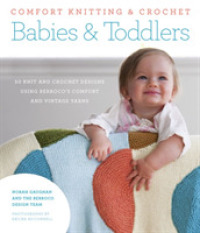 Comfort Knitting & Crochet : Babies & Toddlers, 50 Knit and Crochet Designs Using Berroco's Comfort and Vintage Yarns