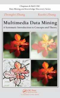 Multimedia Data Mining : A Systematic Introduction to Concepts and Theory (Chapman & Hall/crc Data Mining and Knowledge Discovery Series)