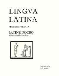 Lingua Latina - Latine Doceo : A Companion for Instructors (Lingua Latina)