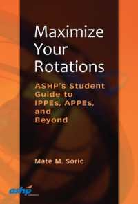 Maximize Your Rotations : ASHP's Student Guide to IPPEs, APPEs, and Beyond