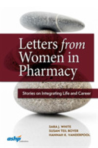 Letters from Women in Pharmacy : Stories on Integrating Life and Career (Ashp Letters Series)