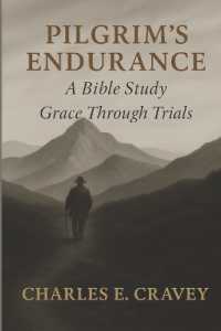 Pilgrim's Endurance: A Bible Study: Grace Through Trials