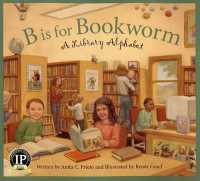 B Is for Bookworm : A Library Alphabet (Sleeping Bear Alphabets)