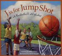 J Is for Jump Shot : A Basketball Alphabet (Sports Alphabet)