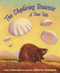 The Skydiving Beavers: A True Tale : A True Tale