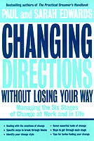 Changing Directions without Losing Your Way : Managing the Six Stages of Change at Work and in Life