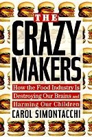 The Crazy Makers : How the Food Industry Is Destroying Our Brains and Harming Our Children （1ST）