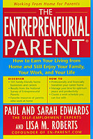 The Entrepreneurial Parent : How to Earn Your Income at Home and Still Enjoy Your Family, Your Work, and Your Life