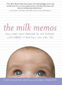 The Milk Memos: How Real Moms Learned to Mix Business with Babies-And How You Can, Too