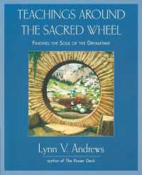 Teachings around the Sacred Wheel : Finding the Soul of the Dreamtime