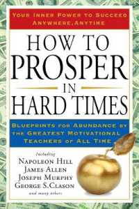 How to Prosper in Hard Times : Blueprints for Abundance by the Greatest Motivational Teachers of All Time