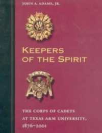 Keepers of the Spirit: the Corps of Cadets at Texas a&M University, 1876-2001 (Centennial Series of the Association of Former Students, Texas a&M University) （1st Edition）