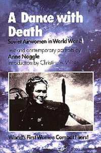 A Dance with Death : Soviet Airwomen in World War II