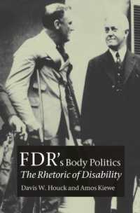 FDR's Body Politics : The Rhetoric of Disability (Presidential Rhetoric Series)