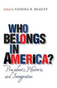 Who Belongs in America? : Presidents, Rhetoric, and Immigration (Presidential Rhetoric and Political Communication)