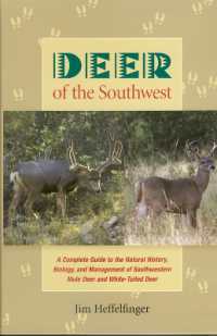 Deer of the Southwest : A Complete Guide to the Natural History, Biology, and Management of Southwestern Mule Deer and White-tailed Deer