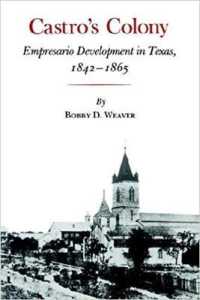Castro’s Colony : Empresario Development in Texas, 1842-1865